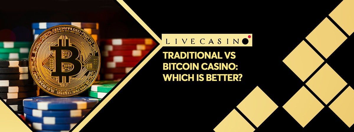 Traditional casino vs bitcoin casino: Which one is better?